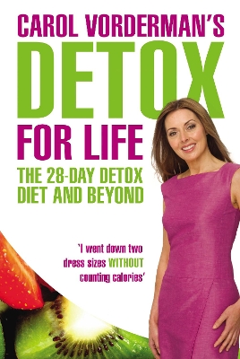Carol Vorderman's Detox for Life: The 28 Day Detox Diet and Beyond book