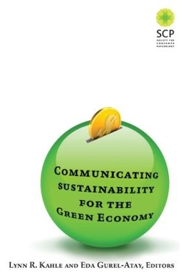 Communicating Sustainability for the Green Economy by Lynn R Kahle