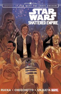 Star Wars: Journey To Star Wars: The Force Awakens - Shattered Empire by Greg Rucka
