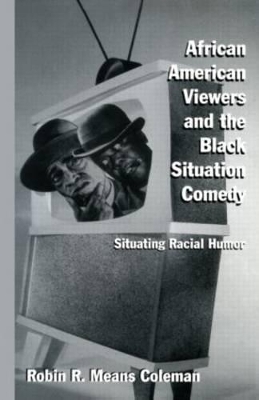 African American Viewers and the Black Situation Comedy by Robin R. Means Coleman