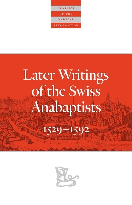 Later Writings of the Swiss Anabaptists: 15291608 book