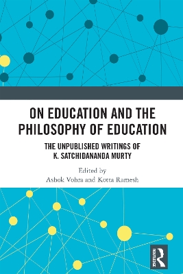 On Education and the Philosophy of Education: The Unpublished Writings of K. Satchidananda Murty by Ashok Vohra