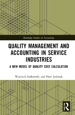 Quality Management and Accounting in Service Industries: A New Model of Quality Cost Calculation by Wojciech Sadkowski