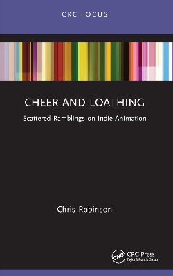 Cheer and Loathing: Scattered Ramblings on Indie Animation by Chris Robinson