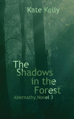 The Shadows in the Forest: Abernathy Novel 3 book