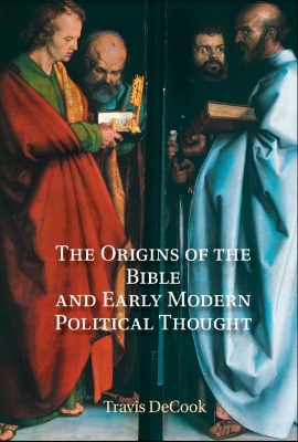 The Origins of the Bible and Early Modern Political Thought: Revelation and the Boundaries of Scripture book