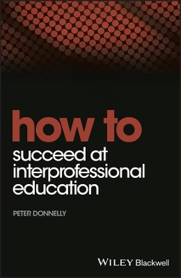 How to Succeed at Interprofessional Education book