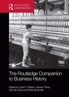 The The Routledge Companion to Business History by John Wilson