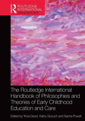 The Routledge International Handbook of Philosophies and Theories of Early Childhood Education and Care by Tricia David