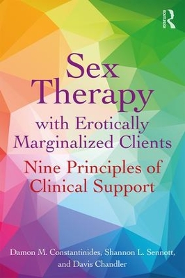 Sex Therapy with Erotically Marginalized Clients: Nine Principles of Clinical Support by Damon Constantinides
