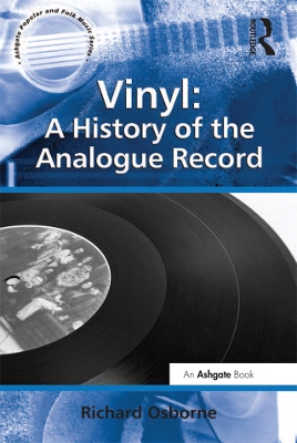 Vinyl: A History of the Analogue Record by Richard Osborne