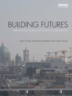 Building Futures: Managing energy in the built environment by Jane Powell
