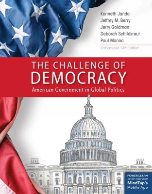 The Challenge of Democracy: American Government in Global Politics, Enhanced by Kenneth Janda