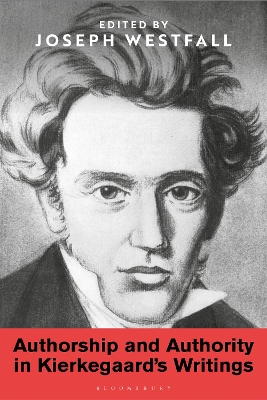 Authorship and Authority in Kierkegaard's Writings by Joseph Westfall