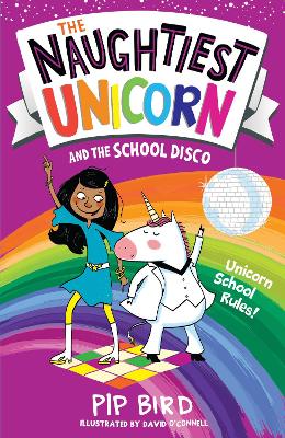 The Naughtiest Unicorn and the School Disco by Pip Bird