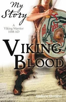 Viking Blood; A Viking Warrior AD 1008 by Andrew Donkin