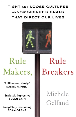 Rule Makers, Rule Breakers: Tight and Loose Cultures and the Secret Signals That Direct Our Lives book