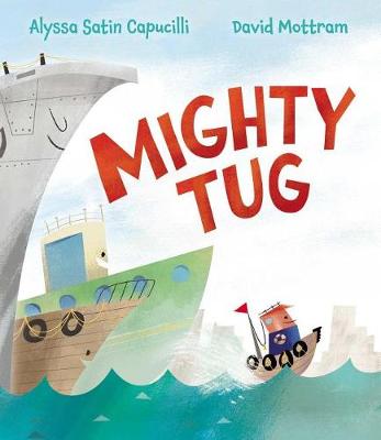 Mighty Tug by Alyssa Satin Capucilli