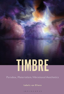 Timbre: Paradox, Materialism, Vibrational Aesthetics book