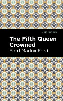 The The Fifth Queen Crowned by Ford Madox Ford