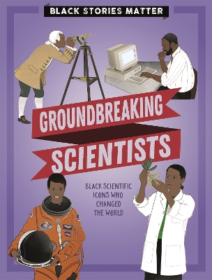 Black Stories Matter: Groundbreaking Scientists book