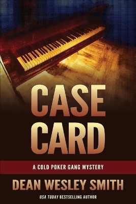 Case Card: A Cold Poker Gang Mystery by Dean Wesley Smith