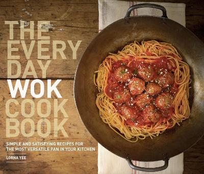 Everyday Wok Cookbook by Lorna Yee