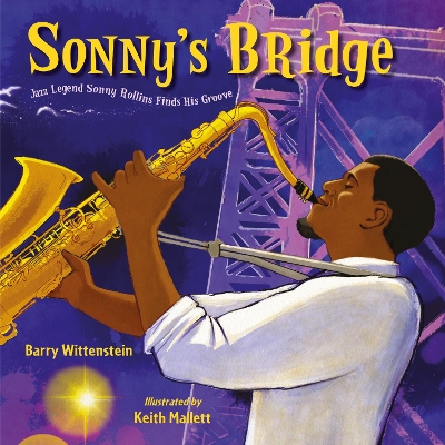 Sonny's Bridge: Jazz Legend Sonny Rollins Finds His Groove book