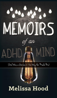 Memoirs of an ADHD Mind by Melissa R. Hood