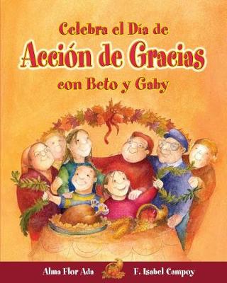 Celebra El Dia de Accion de Gracias Con Beto y Gaby ( Celebrate Thanksgiving Day with Beto and Gaby ) Spanish Edition book