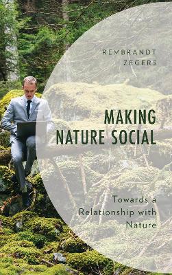 Making Nature Social: Towards a Relationship with Nature book