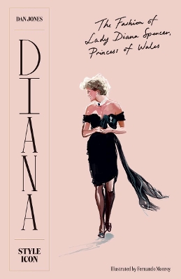 Diana: Style Icon: A Celebration of the Fashion of Lady Diana Spencer, Princess of Wales book