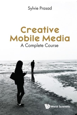 Creative Mobile Media: A Complete Course book