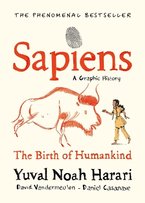 Sapiens A Graphic History, Volume 1: The Birth of Humankind by Yuval Noah Harari