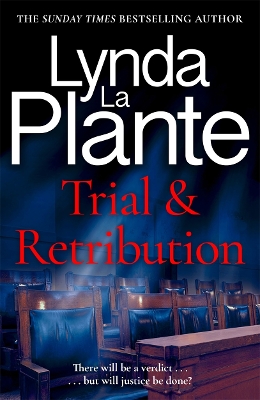 Trial and Retribution: The unmissable legal thriller from the Queen of Crime Drama by Lynda La Plante