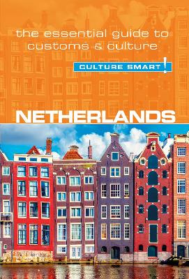 Netherlands - Culture Smart! The Essential Guide to Customs & Culture book