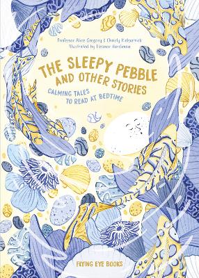 The Sleepy Pebble and Other Bedtime Stories: Calming Tales to Read at Bedtime book