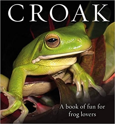 Croak: A Book of Fun for Frog Lovers book