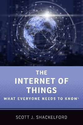 The Internet of Things: What Everyone Needs to Know® by Scott J. Shackelford