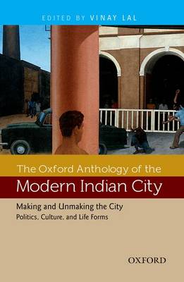 The The Oxford Anthology of the Modern Indian City by Vinay Lal