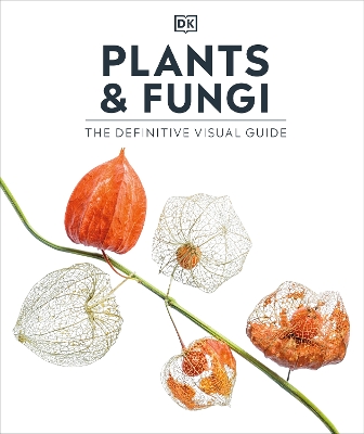 Plants and Fungi: The Definitive Visual Guide book