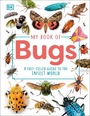 My Book of Bugs: A Fact-Filled Guide to the Insect World by DK