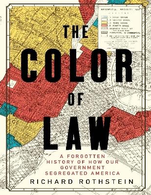 The The Color of Law: A Forgotten History of How Our Government Segregated America by Richard Rothstein
