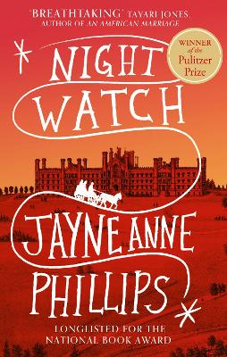 Night Watch: Winner of the Pulitzer Prize for Fiction 2024 by Jayne Anne Phillips