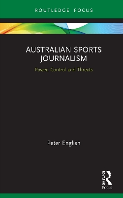 Australian Sports Journalism: Power, Control and Threats book