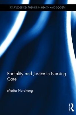Partiality and Justice in Nursing Care by Marita Nordhaug