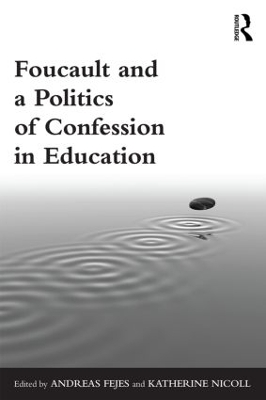 Foucault and a Politics of Confession in Education by Andreas Fejes