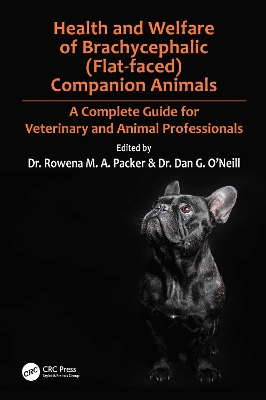 Health and Welfare of Brachycephalic (Flat-faced) Companion Animals: A Complete Guide for Veterinary and Animal Professionals by Rowena Packer