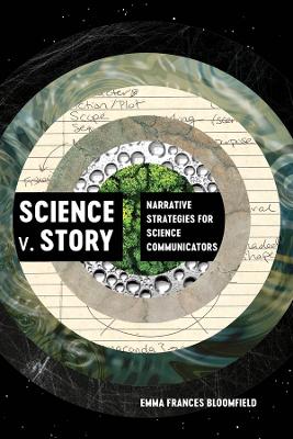 Science v. Story: Narrative Strategies for Science Communicators book