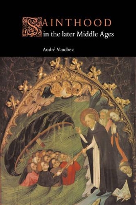 Sainthood in the Later Middle Ages book
